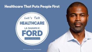 La Shawn K Ford for Congress - Let's Talk HealthCare